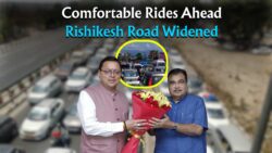 Rishikesh Highway Now Wider! Say Goodbye to Traffic Jams – Comfortable Travel Ahead