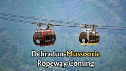 Dehradun to Mussoorie Ropeway Launching Soon – No More Traffic, Just 45 Minutes to Paradise