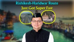 Rishikesh-Haridwar Travel Speed Doubled! Dehradun Gets Ring Road Boost