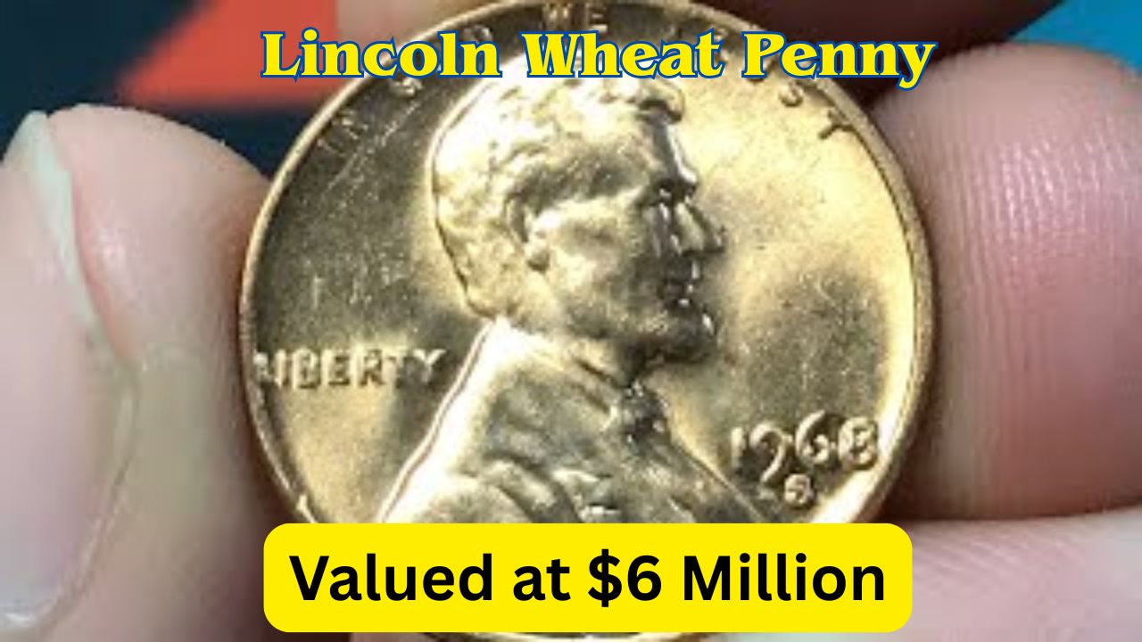 The Lincoln Wheat Penny Valued at $6 Million
